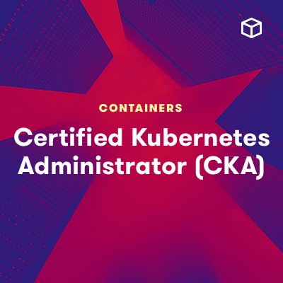 Certified Kubernetes Administrator (CKA)