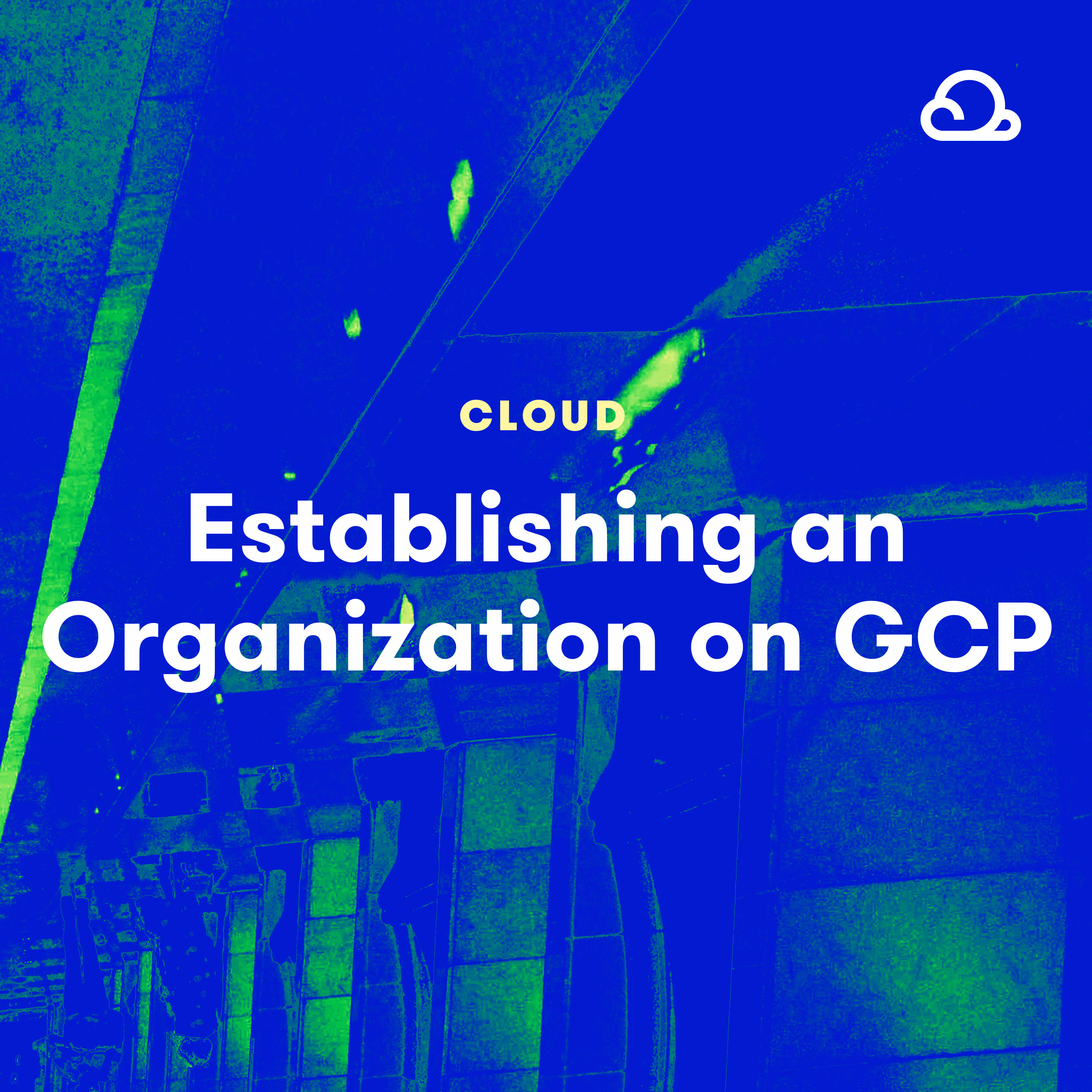 Establishing an Organization on Google Cloud Platform
