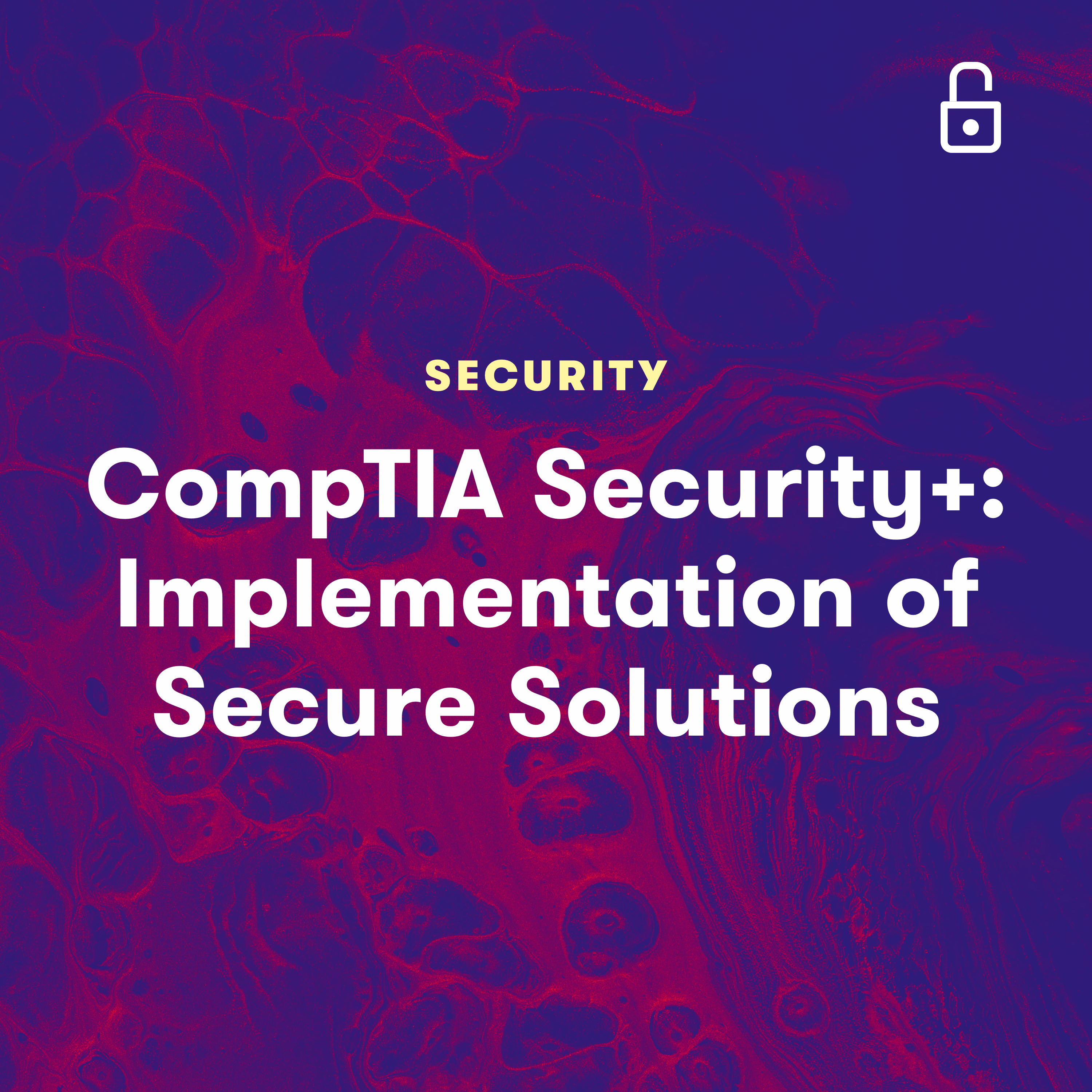 Implementation of Secure Solutions for CompTIA Security 