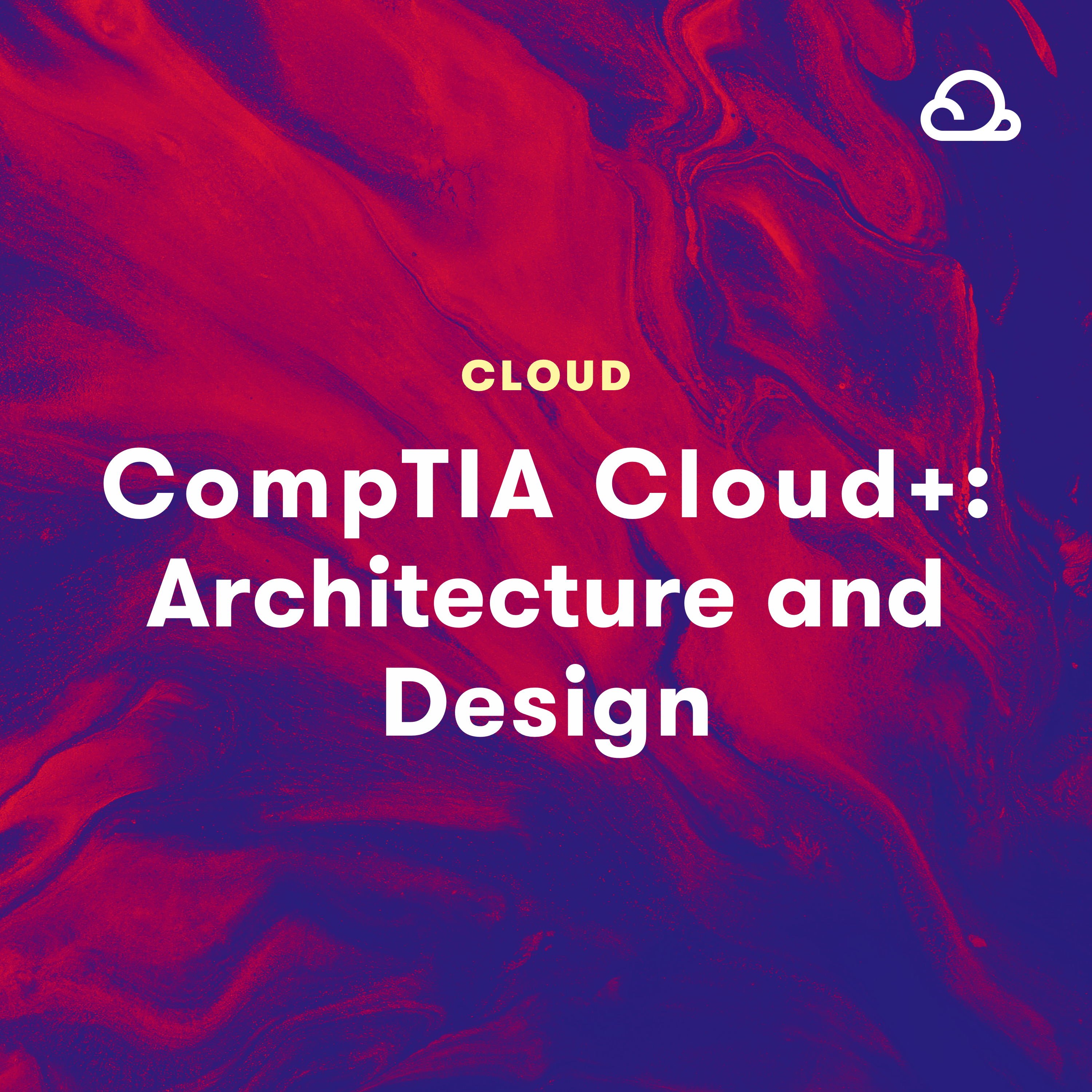 CompTIA Cloud : Cloud Architecture and Design