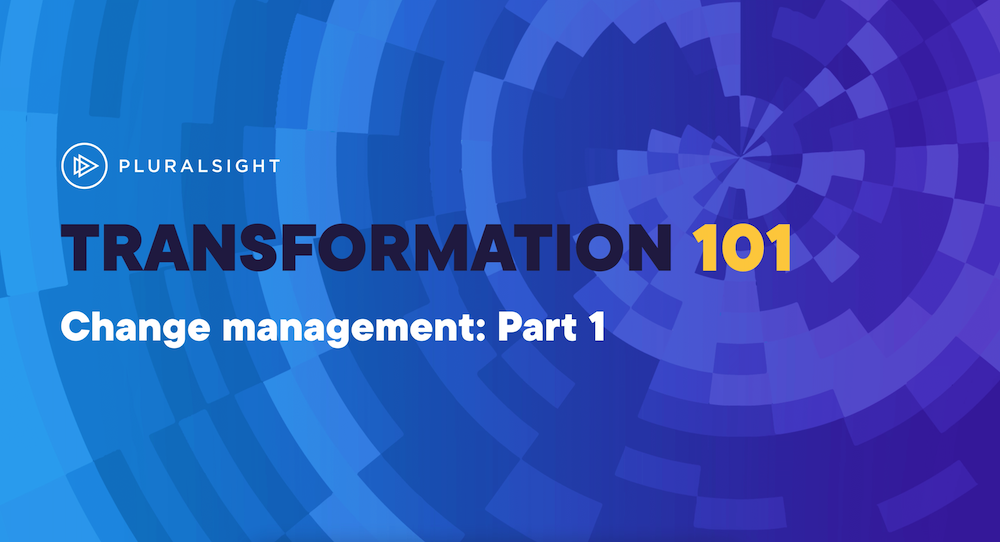 Transformation 101 change management part 1
